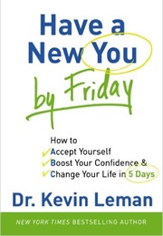 Have a New You by Friday (Kevin Leman)