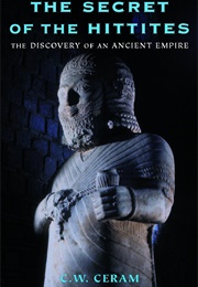 The Secret of the Hittites: The Discovery of an Ancient Empire (C.W. Ceram)