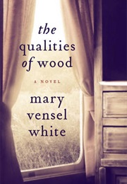 The Qualities of Wood (Mary Vensel White)