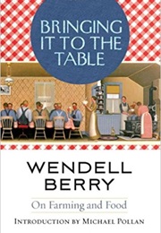 Bringing It to the Table (Wendell Berry)