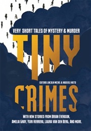 Tiny Crimes (Edited by Lincoln Michel and Nadxieli Nieto)