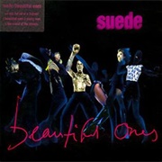 Beautiful Ones - Suede