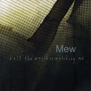 Mew - Half the World Is Watching Me