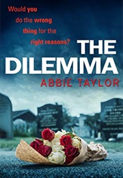 The Dilemma (Abbie Taylor)