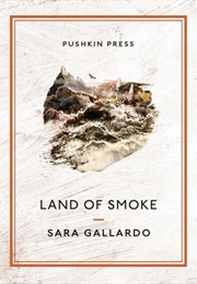 Land of Smoke (Sara Gallardo)