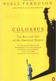 Colossus:The Rise &amp; Fall of the American Empire (Niall Ferguson)
