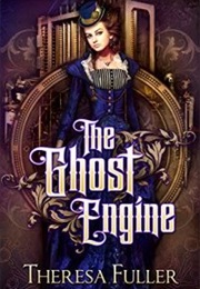 The Ghost Engine (Theresa Fuller)