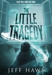 The Little Tragedy (Jeff Haws)