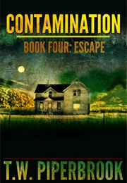 Escape (Contamination #4) (T.W. Piperbrook)