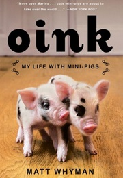 Oink : My Life With Mini-Pigs (Matt Whyman)