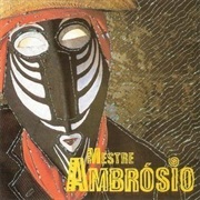 Mestre Ambrósio Mestre Ambrósio