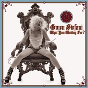 Gwen Stefani - What You Waiting For