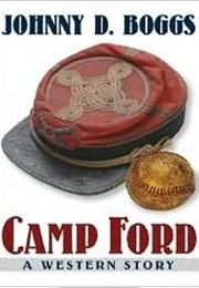 Camp Ford: A Western Story (Johnny D. Boggs)
