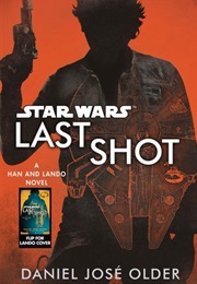 Star Wars: Last Shot (Daniel Jose&#39; Older)