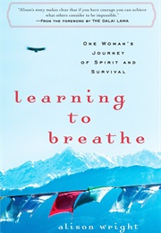 Learning to Breathe: One Woman&#39;s Journey of Spirit and Survival (Alison Wright)