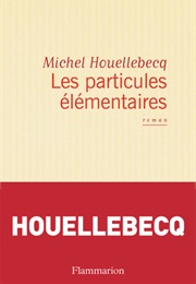 Les Particules Élémentaires (Michel Houellebecq)