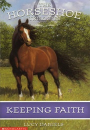 Keeping Faith (Horseshoe Trilogies 1) (Lucy Daniels)