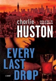 Every Last Drop (Charlie Huston)