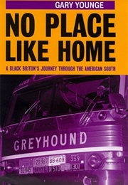 No Place Like Home: A Black Briton&#39;s Journey Through the American South (Gary Younge)