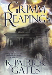 Grimm Reapings (R. Patrick Gates)