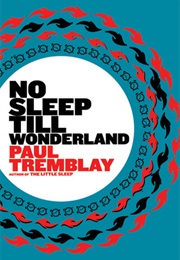 No Sleep Til Wonderland (Paul Tremblay)