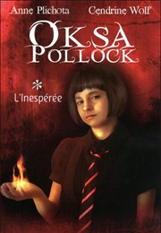 Oksa Pollock #1 : L&#39;inespérée (Anne Plichota Et Cendrine Wolf)