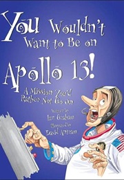 You Wouldn&#39;t Want to Be on Apollo 13! (Ian Graham)