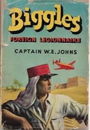 Biggles Foreign Legionnaire (Captain W E Johns)