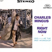 Charles Mingus - Right Now: Live at the Jazz Workshop