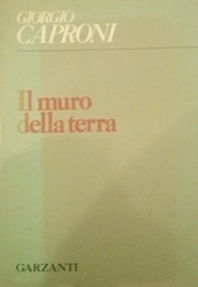 Il Muro Della Terra (Giorgio Caproni)