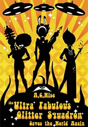 The Ultra Fabulous Glitter Squadron Saves the World Again (A.C.Wise)