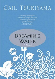 Dreaming Water (Gail Tsukiyama)