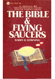 The Bible and Flying Saucers (Barry Downing)