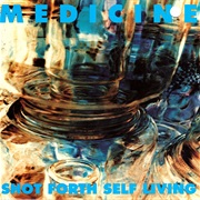 Medicine - Shot Forth Self Living