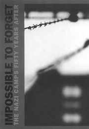 Impossible to Forget: The Nazi Camps 50 Years After (Pierre Borhan)