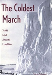 The Coldest March: Scott&#39;s Fatal Antarctic Expedition (Susan Solomon)