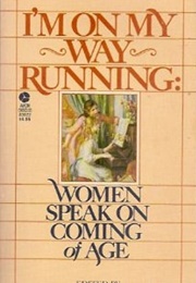 I&#39;m on My Way Running: Women Speak on Coming of Age (Lyn Reese)