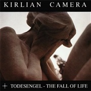 Kirlian Camera- Todesengel: The Fall of Life