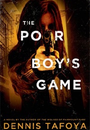 The Poor Boy&#39;s Game (Dennis Tafoya)