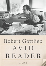 Avid Reader: A Life (Robert Gottlieb)