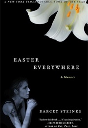 Easter Everywhere (Darcey Steinke)