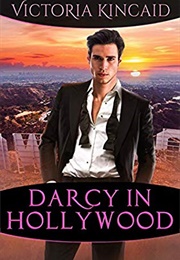 Darcy in Hollywood: A Modern Pride and Prejudice Variation (Victoria Kincaid)