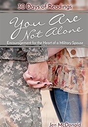 You Are Not Alone: Encouragement for the Heart of a Military Spouse (Jen Mcdonald)