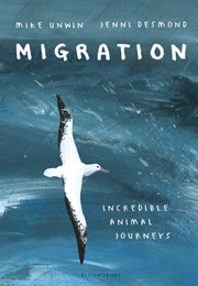 Migration: Incredible Animal Journeys (Mike Unwin)