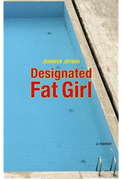 Designated Fat Girl (Jennifer Joyner)