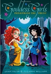 Persephone the Phony (Joann Holub &amp; Suzanne Williams)