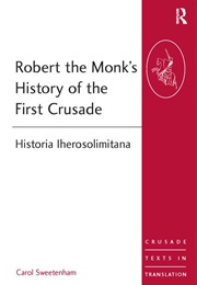 Robert the Monk&#39;s History of the First Crusade (Carol Sweetenham (Ed))