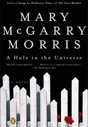 A Hole in the Universe (Mary McGarry Morris)