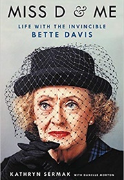 Miss D &amp; Me: Life With the Invincible Bette Davis (Kathryn Sermak)