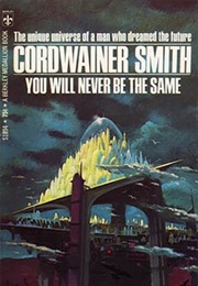 You Will Never Be the Same (Cordwainer Smith)